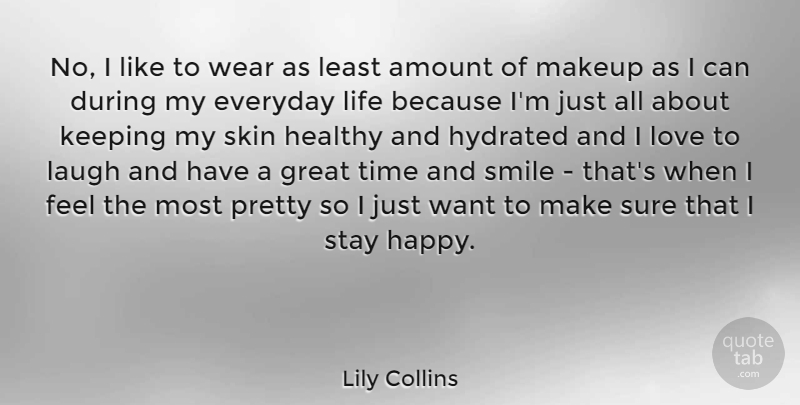 Lily Collins Quote About Smile, Makeup, Laughing: No I Like To Wear...