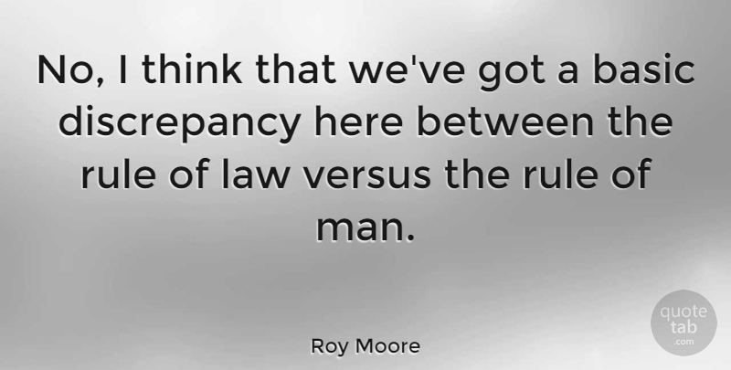 Roy Moore Quote About Basic: No I Think That Weve...