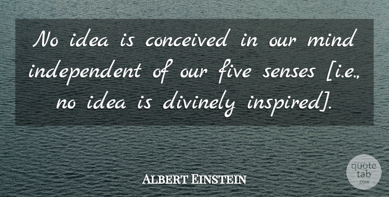 Albert Einstein Quote About Independent, Ideas, Mind: No Idea Is Conceived In...