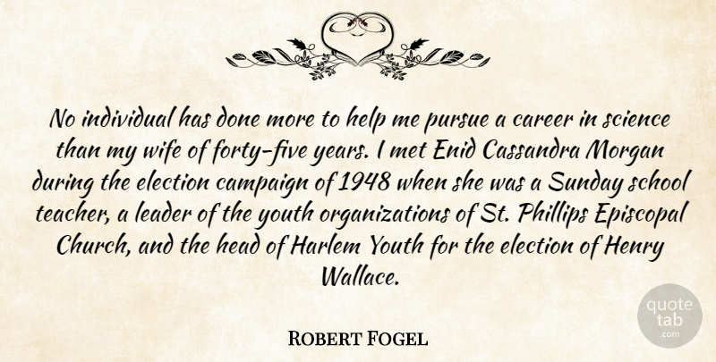 Robert Fogel Quote About Campaign, Career, Election, Episcopal, Harlem: No Individual Has Done More...