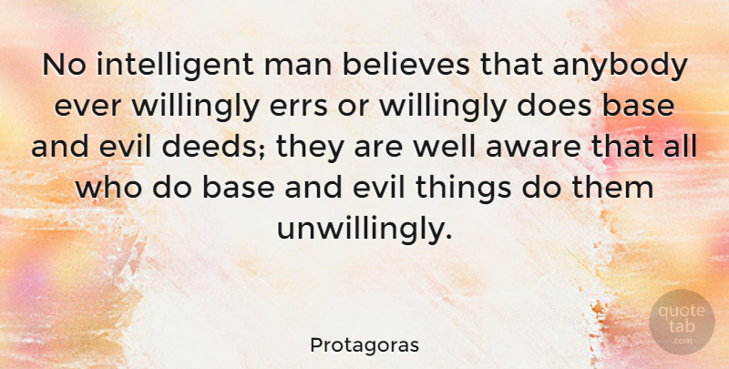 Protagoras Quote About Believe, Intelligent, Men: No Intelligent Man Believes That...