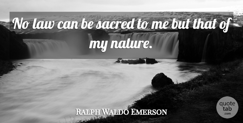 Ralph Waldo Emerson Quote About Law, Self Reliance, Sacred: No Law Can Be Sacred...