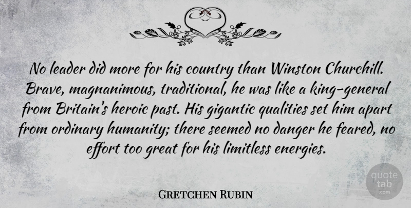 Gretchen Rubin Quote About Country, Kings, Past: No Leader Did More For...