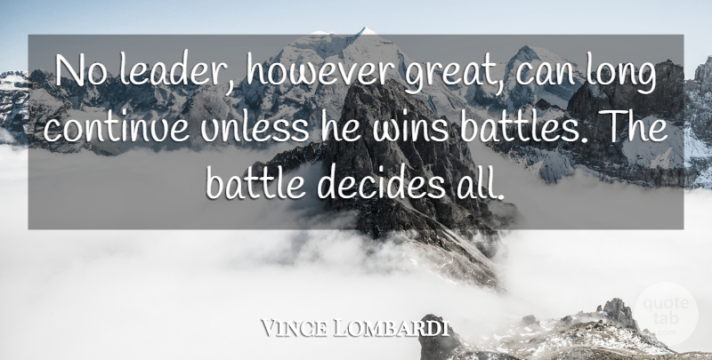 Vince Lombardi Quote About Leadership, Winning, Long: No Leader However Great Can...