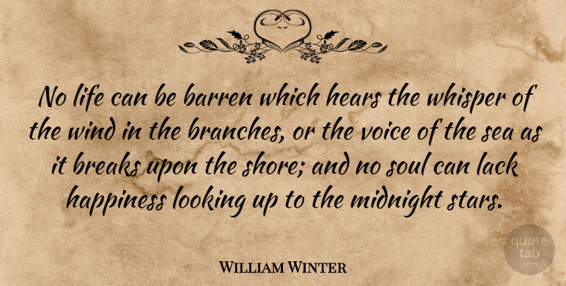 William Winter Quote About Barren, Breaks, Happiness, Hears, Lack: No Life Can Be Barren...
