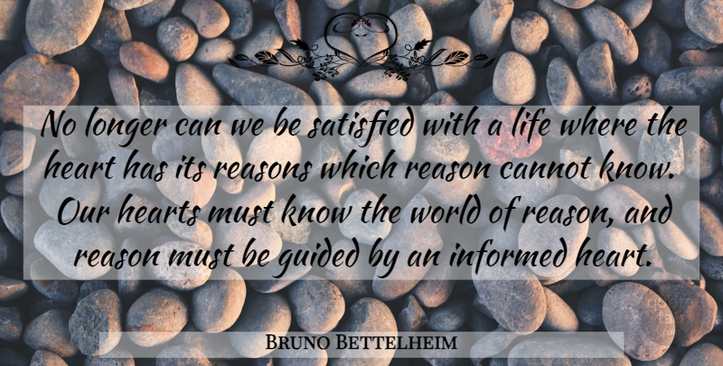 Bruno Bettelheim Quote About Heart, World, Reason: No Longer Can We Be...