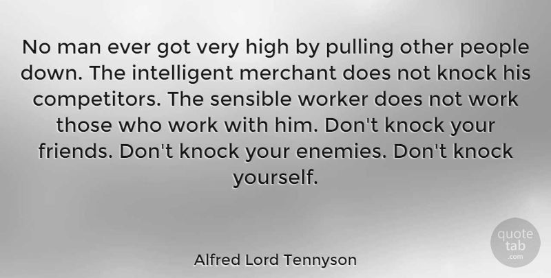 Alfred Lord Tennyson Quote About Friends, Wisdom, Hate: No Man Ever Got Very...