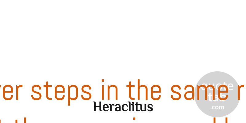 Heraclitus Quote About Journey, Men, Fishing: No Man Ever Steps In...