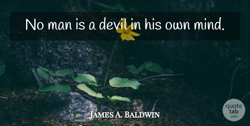 James A. Baldwin Quote About Men, Mind, Devil: No Man Is A Devil...