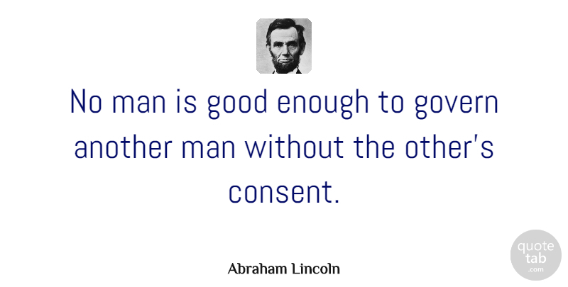 Abraham Lincoln Quote About Leadership, Witty, Men: No Man Is Good Enough...