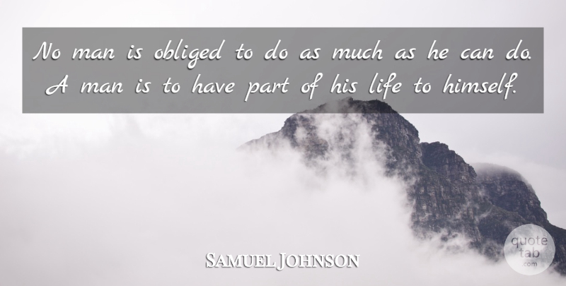 Samuel Johnson Quote About Men, Leisure, Can Do: No Man Is Obliged To...