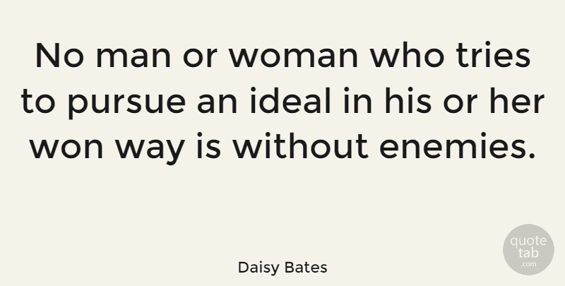Daisy Bates Quote About American Activist, Ideal, Pursue, Tries: No Man Or Woman Who...