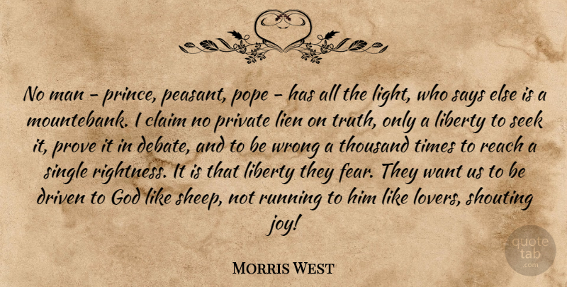 Morris West Quote About Running, Men, Light: No Man Prince Peasant Pope...
