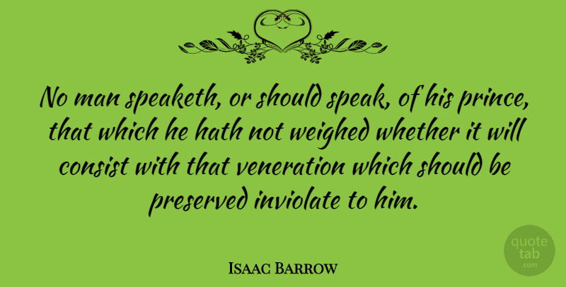 Isaac Barrow Quote About Men, Speak, Veneration: No Man Speaketh Or Should...