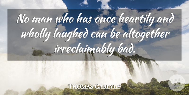 Thomas Carlyle Quote About Inspirational, Positive, Happiness: No Man Who Has Once...