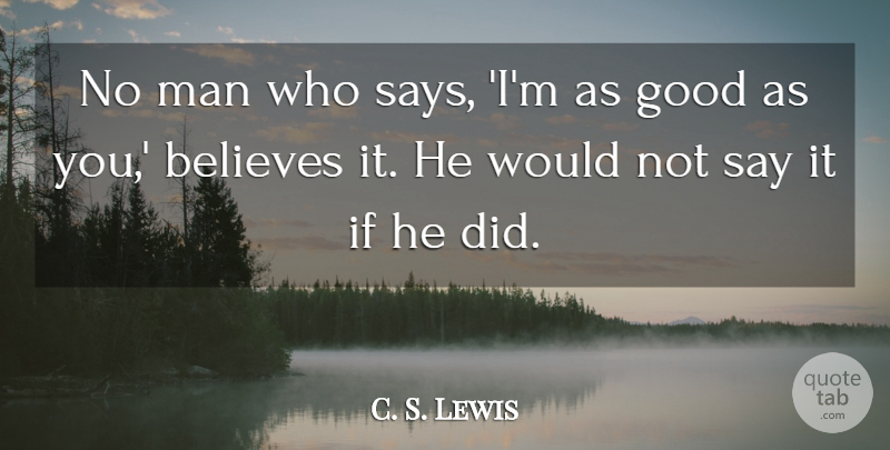 C. S. Lewis Quote About Believe, Men, Ifs: No Man Who Says Im...