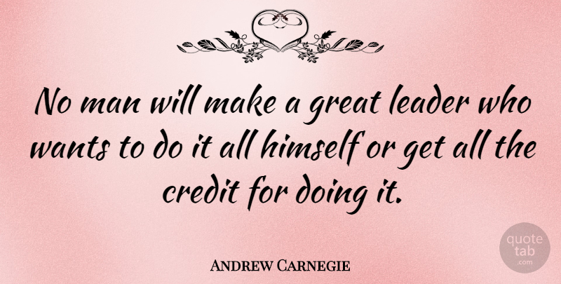 Andrew Carnegie Quote About Inspirational, Leadership, Confidence: No Man Will Make A...