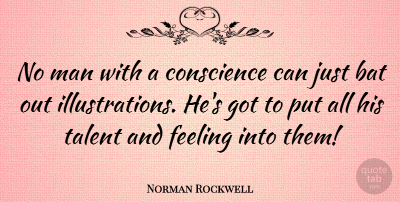 Norman Rockwell Quote About Men, Illustration, Feelings: No Man With A Conscience...