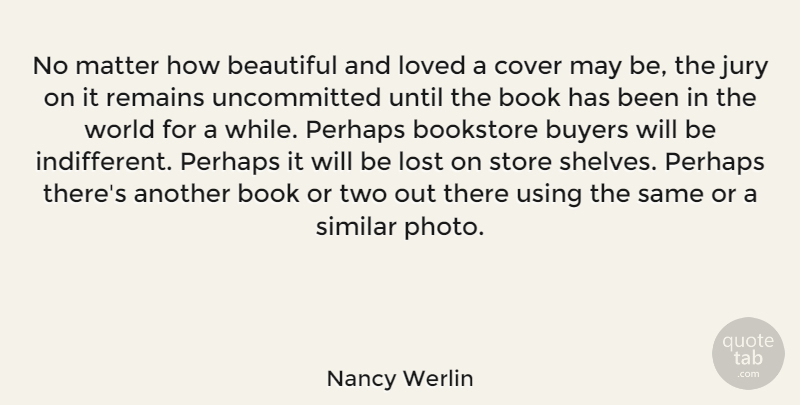 Nancy Werlin Quote About Bookstore, Buyers, Cover, Jury, Loved: No Matter How Beautiful And...