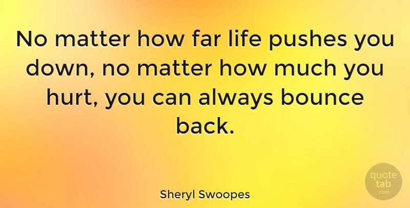 Sheryl Swoopes Quote About Basketball, Sports, Volleyball: No Matter How Far Life...