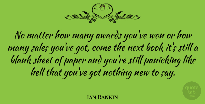 Ian Rankin Quote About Book, Awards, Paper: No Matter How Many Awards...