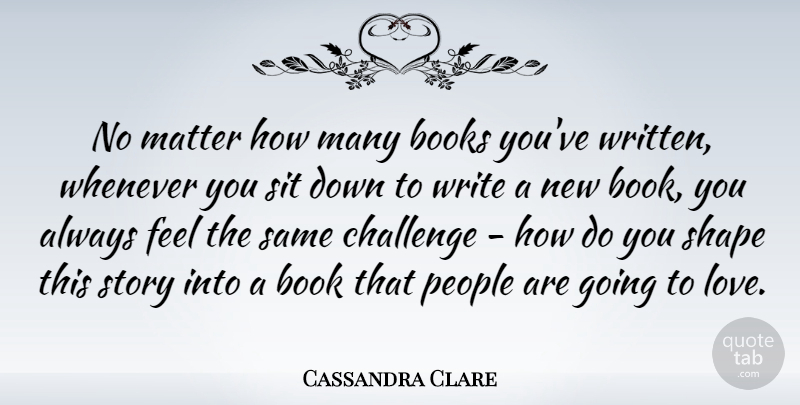 Cassandra Clare Quote About Books, Love, Matter, People, Shape: No Matter How Many Books...