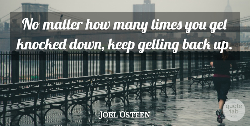 Joel Osteen Quote About Getting Back Up, Sportsmanship, Matter: No Matter How Many Times...