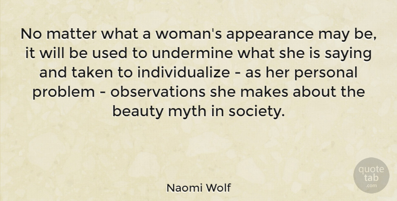Naomi Wolf Quote About Taken, Independent Women, May: No Matter What A Womans...