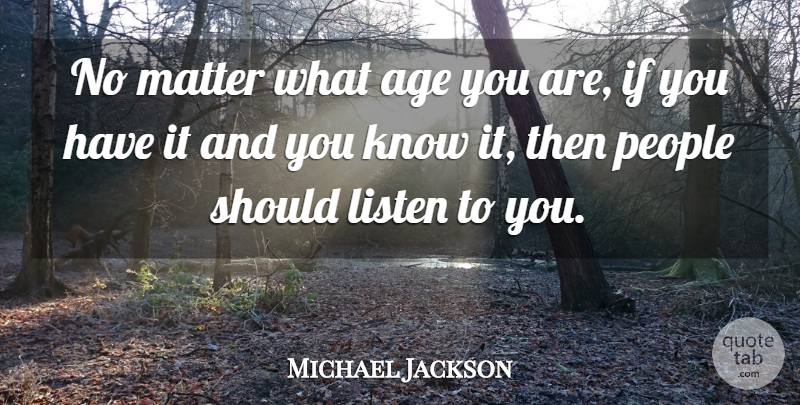 Michael Jackson Quote About People, Age, Matter: No Matter What Age You...
