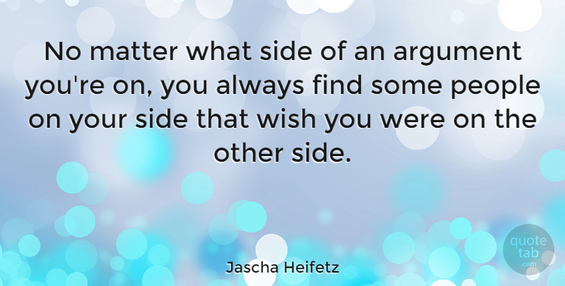 Jascha Heifetz Quote About American Musician, People, Side: No Matter What Side Of...