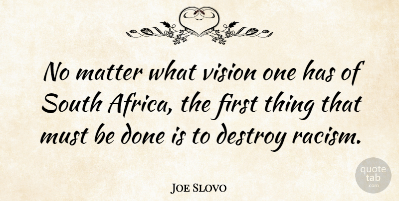 Joe Slovo Quote About Racism, Vision, Racist: No Matter What Vision One...