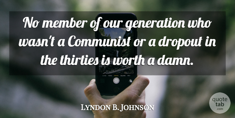 Lyndon B. Johnson Quote About Our Generation, Generations, Quitting: No Member Of Our Generation...