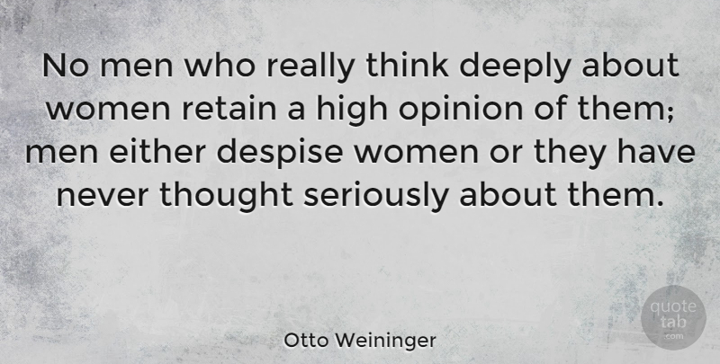 Otto Weininger Quote About Women, Thinking, Opinion: No Men Who Really Think...
