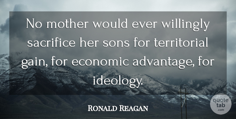 Ronald Reagan Quote About Mother, Peace, War: No Mother Would Ever Willingly...