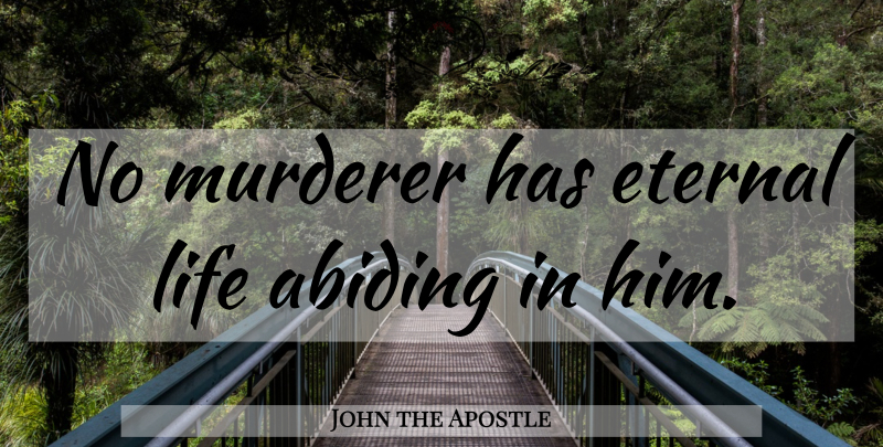 John the Apostle Quote About Eternal Life, Murderer: No Murderer Has Eternal Life...