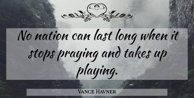 Vance Havner Quote About Christian, Long, Lasts: No Nation Can Last Long...