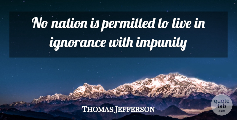 Thomas Jefferson Quote About Ignorance, Nigeria Independence, Nations: No Nation Is Permitted To...
