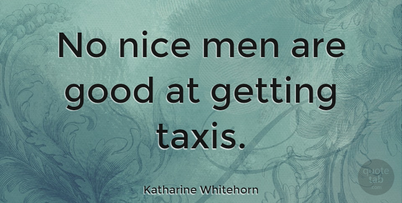 Katharine Whitehorn Quote About Wedding, Nice, Men: No Nice Men Are Good...
