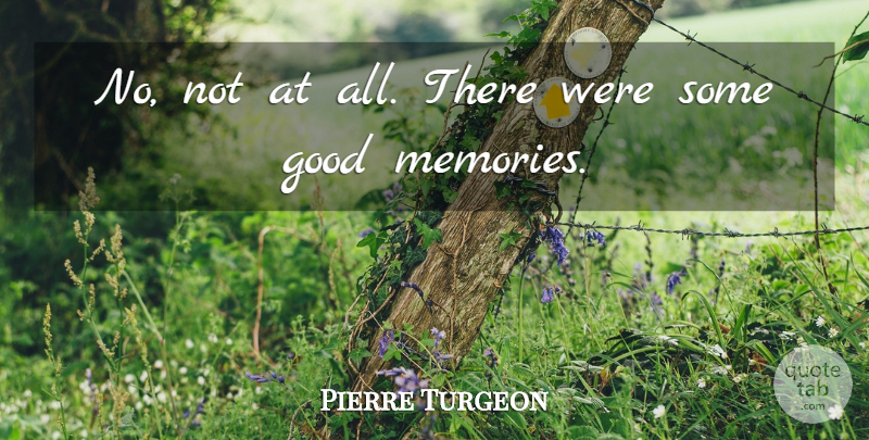 Pierre Turgeon Quote About Good: No Not At All There...