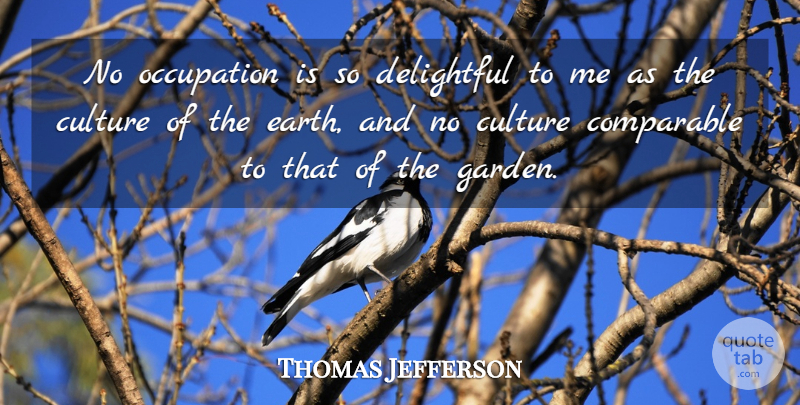 Thomas Jefferson Quote About Garden, Culture, Earth: No Occupation Is So Delightful...