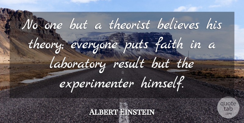 Albert Einstein Quote About Business, Believe, Theory: No One But A Theorist...