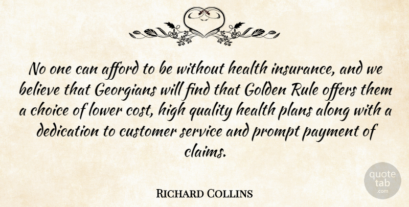 Richard Collins Quote About Afford, Along, Believe, Choice, Customer: No One Can Afford To...