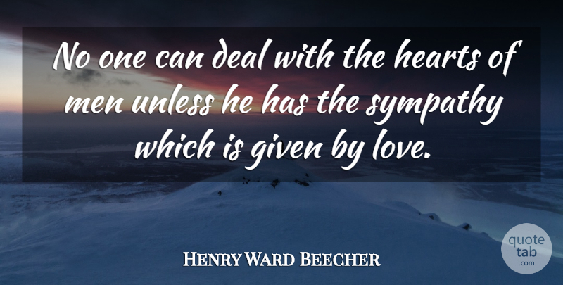 Henry Ward Beecher Quote About Heart, Men, Given: No One Can Deal With...