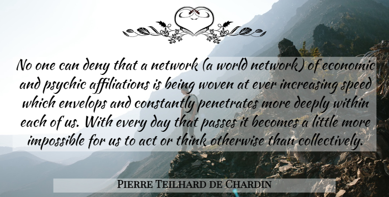 Pierre Teilhard de Chardin Quote About Thinking, Psychics, Woven: No One Can Deny That...