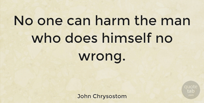 John Chrysostom Quote About American Director, Man: No One Can Harm The...
