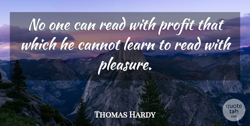 Thomas Hardy Quote About Cannot: No One Can Read With...