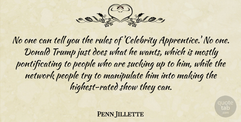 Penn Jillette Quote About People, Trying, Want: No One Can Tell You...