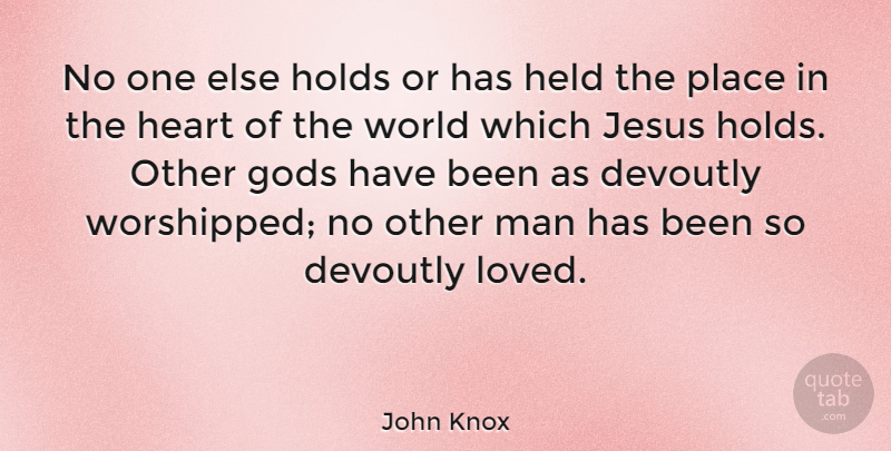 John Knox Quote About Jesus, Heart, Men: No One Else Holds Or...