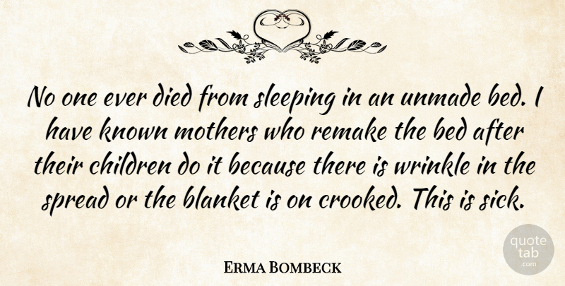 Erma Bombeck Quote About Family, Mother, Children: No One Ever Died From...