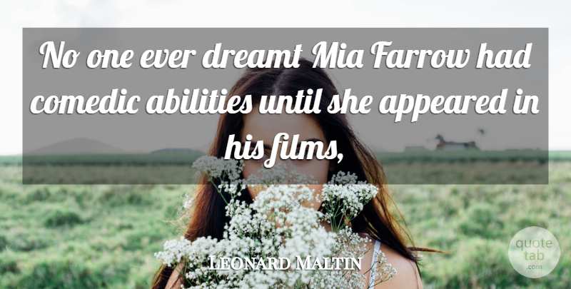 Leonard Maltin Quote About Appeared, Comedic, Dreamt, Until: No One Ever Dreamt Mia...